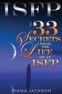 Isfp: 33 Secrets From The Life of an ISFP - Diana Jackson