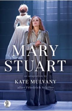 Coperta cărții 'Mary Stuart - Kate Mulvany'
