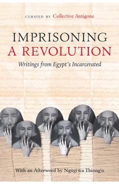 Coperta cărții 'Imprisoning a Revolution: Writings from Egypt's Incarcerated -'