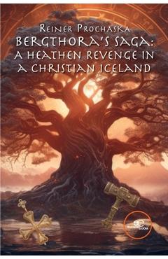 Coperta cărții 'Bergthora's Saga: A Heathen Revenge in a Christian Iceland - Reiner Prochaska'
