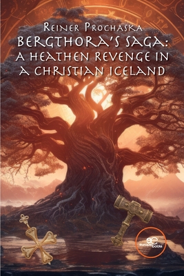Coperta cărții 'Bergthora's Saga: A Heathen Revenge in a Christian Iceland - Reiner Prochaska'