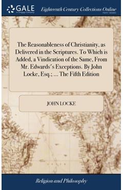 Coperta cărții 'The Reasonableness of Christianity, as Delivered in the Scriptures. To Which is Added, a Vindication of the Same, From'