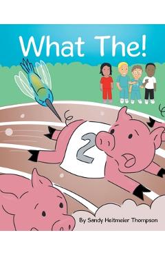 Coperta cărții 'What The! - Sandy Heitmeier Thompson'