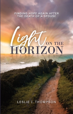 Coperta cărții 'Light on the Horizon: Finding Hope Again After the Death of a Spouse - Leslie J. Thompson'