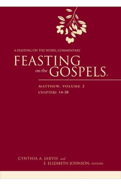 Coperta cărții 'Feasting on the Gospels--Matthew, Volume 2: A Feasting on the Word Commentary - Cynthia A. Jarvis'