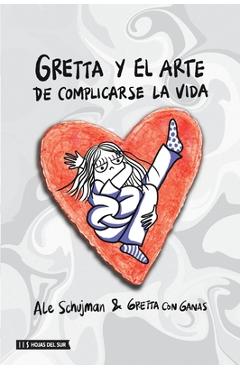 Poza produsului Gretta y el arte de complicarse la vida - Angie Mansur Andrade