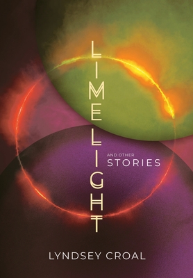 Limelight and Other Stories - Lyndsey Croal
