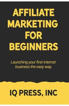 Coperta cărții 'Affiliate Marketing for Beginners: Launching your first internet business the easy way -'
