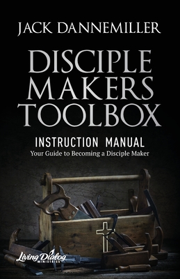 Coperta cărții 'DISCIPLE MAKERS TOOLBOX - Instruction Manual - Jack Dannemiller'