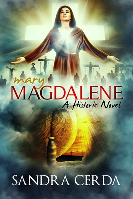 Coperta cărții 'Mary Magdalene: A Historic Novel - Sandra Cerda'