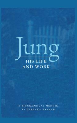Coperta cărții 'Jung: His Life and Work, a Biographical Memoir - Barbara Hannah'