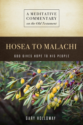 MC: Hosea to Malachi: God Gives Hope to His People - Gary Holloway