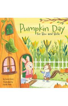 Pumpkin Day for Boo and Belle: A Celebration of Friendship and Thanksgiving - Laura Sassi