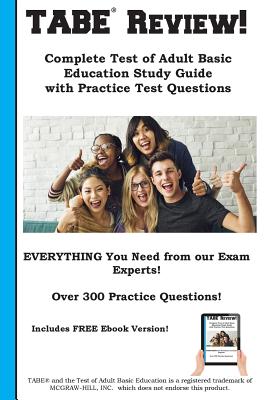 TABE Review! Complete Test of Adult Basic Education Study Guide with Practice Test Questions -