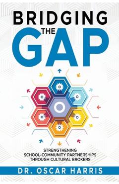 Bridging the Gap: Strengthening School-Community Partnership Through Cultural Brokers - Oscar Harris