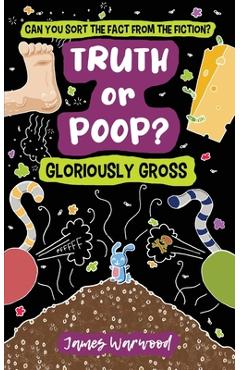 Poza produsului Truth or Poop? Gloriously Gross - James Warwood