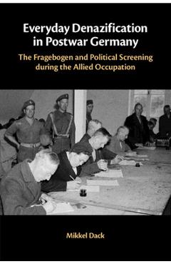 Coperta cărții 'Everyday Denazification in Postwar Germany: The Fragebogen and Political Screening During the Allied Occupation -'