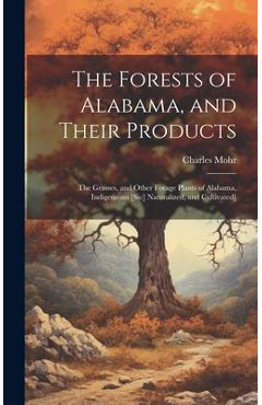 Coperta cărții 'The Forests of Alabama, and Their Products; The Grasses, and Other Forage Plants of Alabama, Indigeneous [sic]'