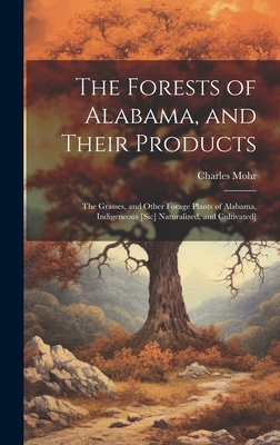 Coperta cărții 'The Forests of Alabama, and Their Products; The Grasses, and Other Forage Plants of Alabama, Indigeneous [sic]'