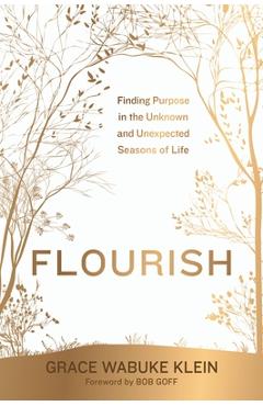 Coperta cărții 'Flourish: Finding Purpose in the Unknown and Unexpected Seasons of Life - Grace Wabuke Klein'