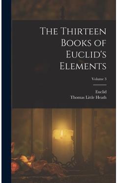 Coperta cărții 'The Thirteen Books of Euclid's Elements; Volume 3 - Thomas Little Heath'