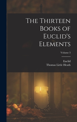The Thirteen Books of Euclid's Elements; Volume 3 - Thomas Little Heath