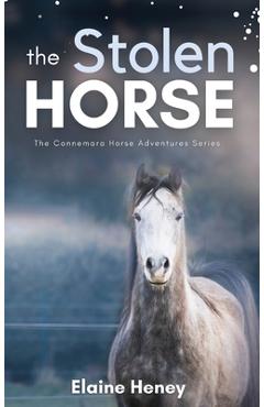 Poza produsului The Stolen Horse - Book 4 in the Connemara Horse Adventure Series for Kids The Perfect Gift for Children - Elaine Heney