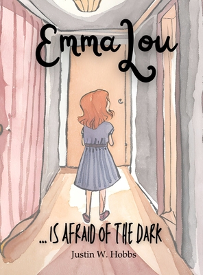 EmmaLou: ... is Afraid of the Dark - Justin W. Hobbs
