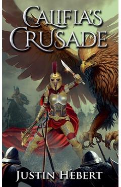 Califia's Crusade - Justin Hebert