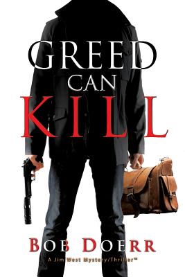 Greed Can Kill: (A Jim West Mystery Thriller Series Book 7) - Bob Doerr