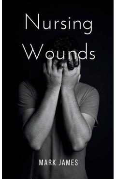 Coperta cărții 'Nursing Wounds - Mark James'