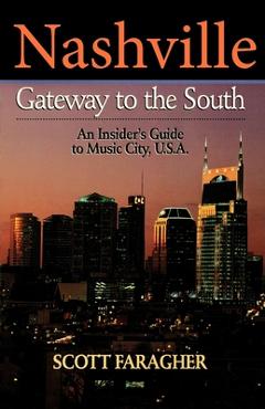Coperta cărții 'Nashville: Gateway to the South: An Insider's Guide to Music City, U.S.A. - Scott Faragher'