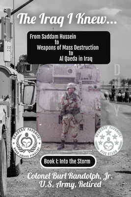 The Iraq I Knew...: From Saddam Hussein to Weapons of Mass Destruction to Al Qaeda in Iraq - Colonel Burl W. Randolph