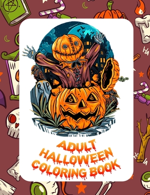 Adult Halloween Coloring Book: Coloring Books For Adults Funny Dark Page Edition, Horror Coloring Books For Adults - Jonathan Herz