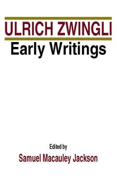Coperta cărții 'Early Writings - Ulrich Zwingli'