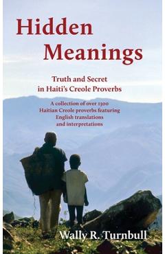 Poza produsului Hidden Meanings: Truth and Secret in Haitian Proverbs - Wally Turnbull