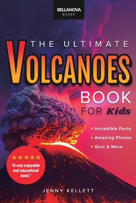 Volcanoes The Ultimate Volcanoes Book for Kids: Amazing Volcano Facts, Photos, and Quiz for Kids - Jenny Kellett