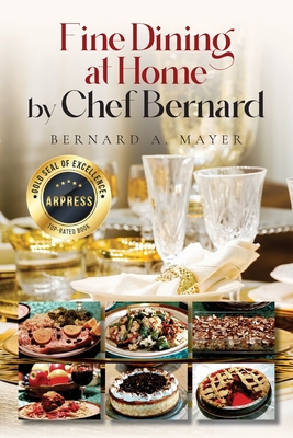 Fine Dining at Home by Chef Bernard - Bernard A. Mayer