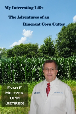 Coperta cărții 'My Interesting Life: The Adventures of an Itinerant Corn Cutter - Evan F. Meltzer'