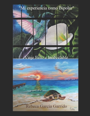 Mi experiencia como Bipolar: Viaje Feliz e Inolvidable - Guillermo González Méndez