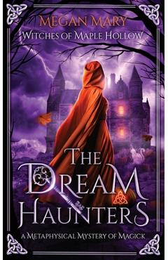 Coperta cărții 'The Dream Haunters: A Metaphysical Mystery of Magick - Megan Mary'