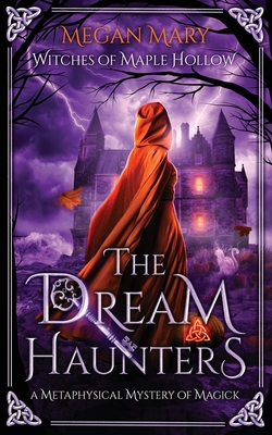 Coperta cărții 'The Dream Haunters: A Metaphysical Mystery of Magick - Megan Mary'