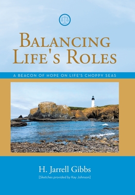 Balancing Life's Roles: A Beacon of Hope on Life's Choppy Seas - H. Jarrell Gibbs