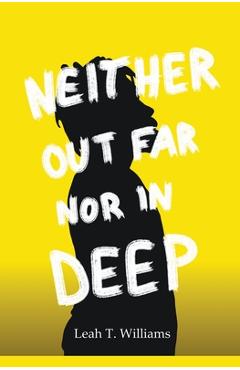 Coperta cărții 'Neither Out Far Nor In Deep - Leah T. Williams'