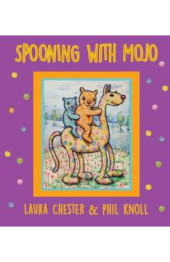 Spooning With Mojo - Laura Chester