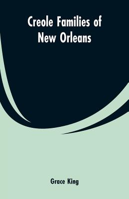 Creole families of New Orleans - Grace King