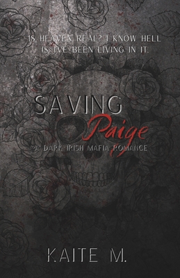 Saving Paige: A Dark Irish Mafia Romance - Kaite M