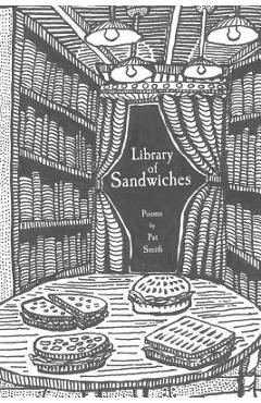 Coperta cărții 'Library of Sandwiches: Poems by Pat Smith - Pat Smith'