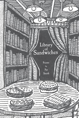 Library of Sandwiches: Poems by Pat Smith - Pat Smith