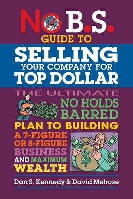 Coperta cărții 'No B.S. Guide to Selling Your Company for Top Dollar - Dan S. Kennedy'